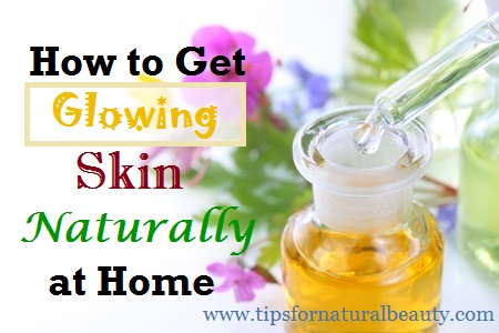 How to Get Naturally Glowing Skin at Home | Tips for Natural Beauty